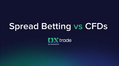spread bets and cfds|CFDs vs. Spread Betting (Key Similarities and Differences).